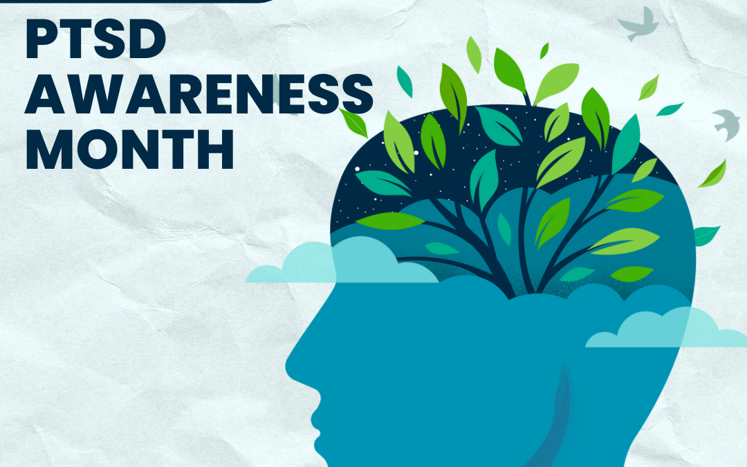 June is PTSD Awareness Month: Understanding and Healing from Trauma
